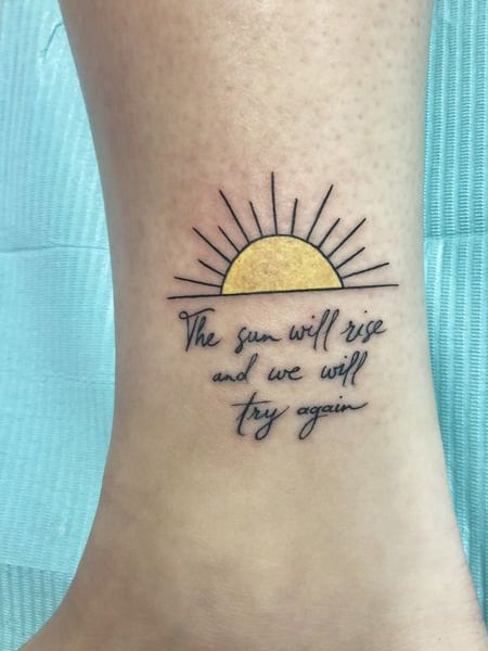 The Sun Will Rise And We Will Try Again Tattoo